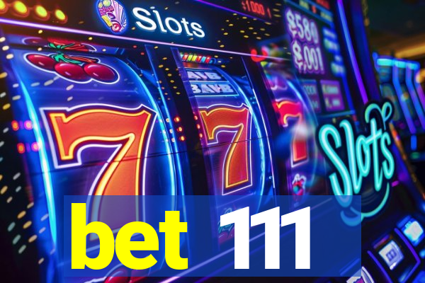 bet 111